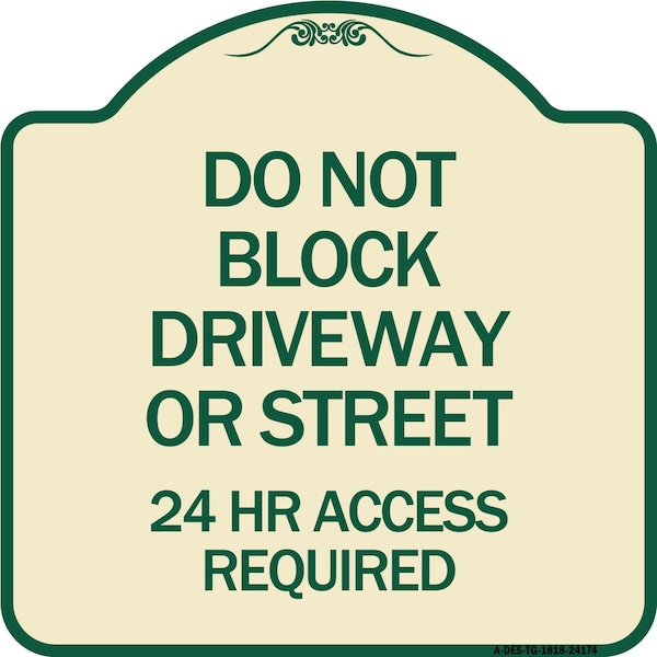 Do Not Block Driveway or Street 24 Hour Access Required Heavy-Gauge Alum Sign, 18" H, TG-1818-24174